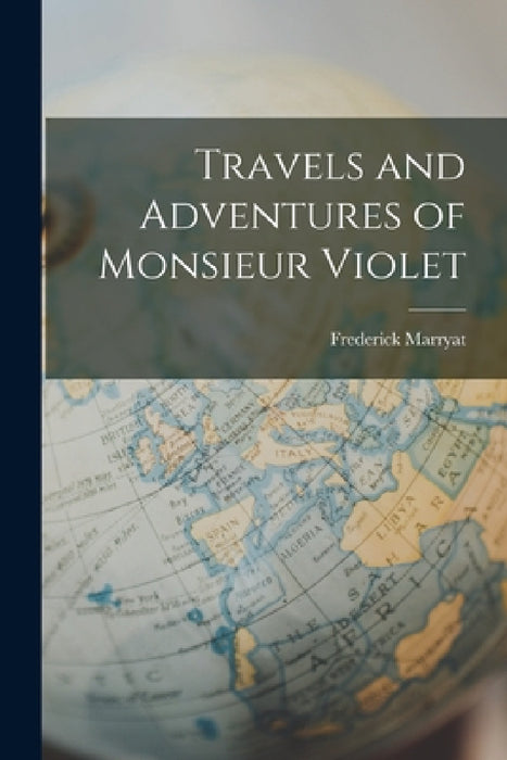 Travels and Adventures of Monsieur Violet by Frederick Marryat