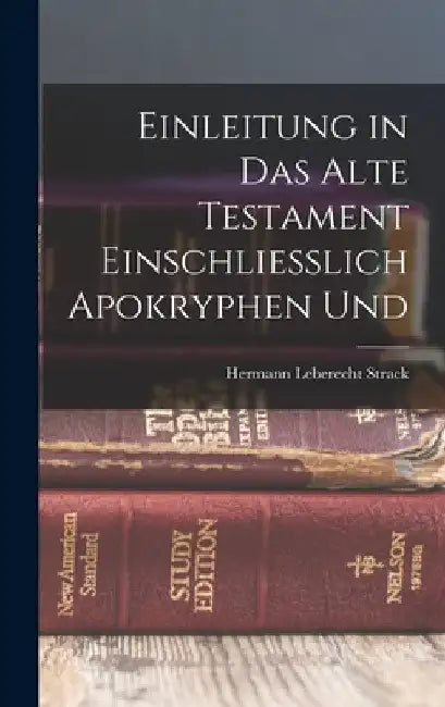 Einleitung in das Alte Testament Einschliesslich Apokryphen Und by Hermann Leberecht Strack