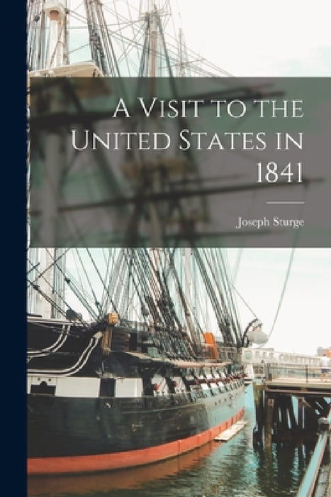A Visit to the United States in 1841 by Joseph Sturge