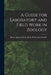 A Guide for Laboratory and Field Work in Zoology by Henry Augustus K. Richardson Linville
