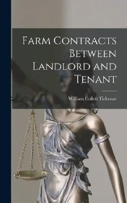 Farm Contracts Between Landlord and Tenant by William Collett Tichenor