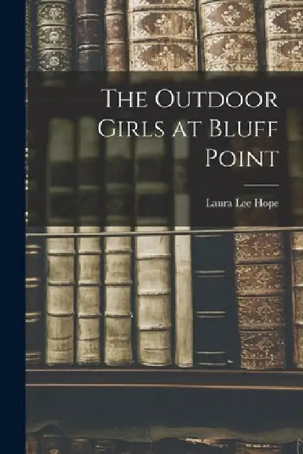 The Outdoor Girls at Bluff Point by Laura Lee Hope