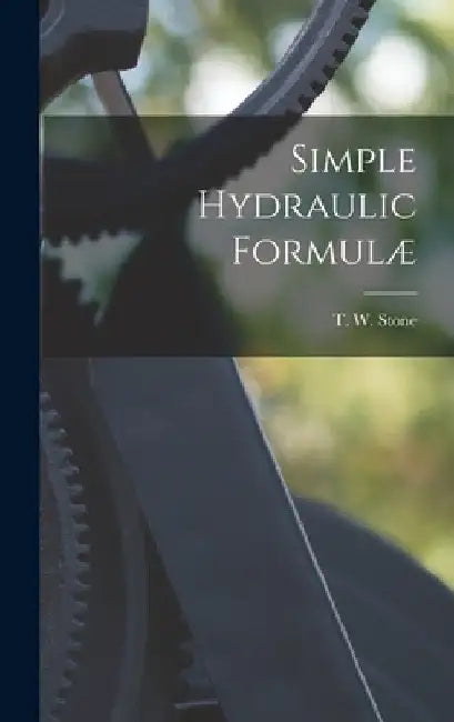 Simple Hydraulic Formulæ by T. W. Stone