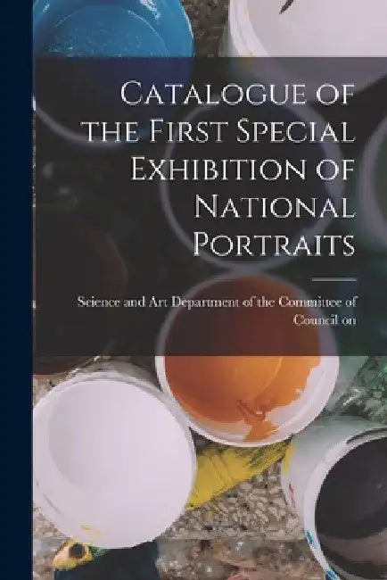 Catalogue of the First Special Exhibition of National Portraits by And Art Department of the Committee O