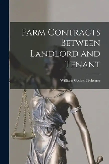 Farm Contracts Between Landlord and Tenant by William Collett Tichenor