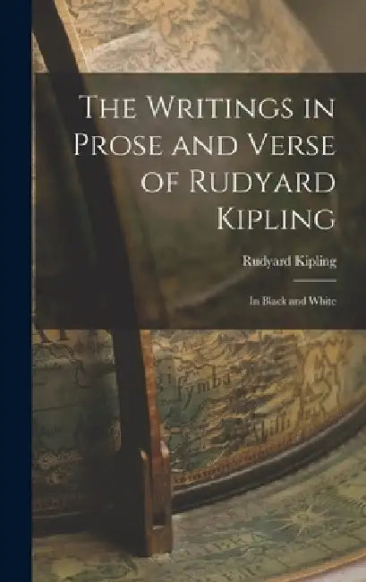 The Writings in Prose and Verse of Rudyard Kipling: In Black and White by Rudyard Kipling