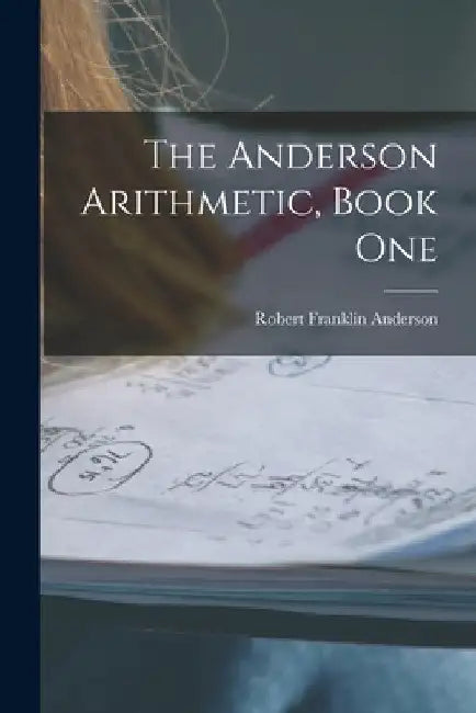 The Anderson Arithmetic, Book One by Robert Franklin Anderson