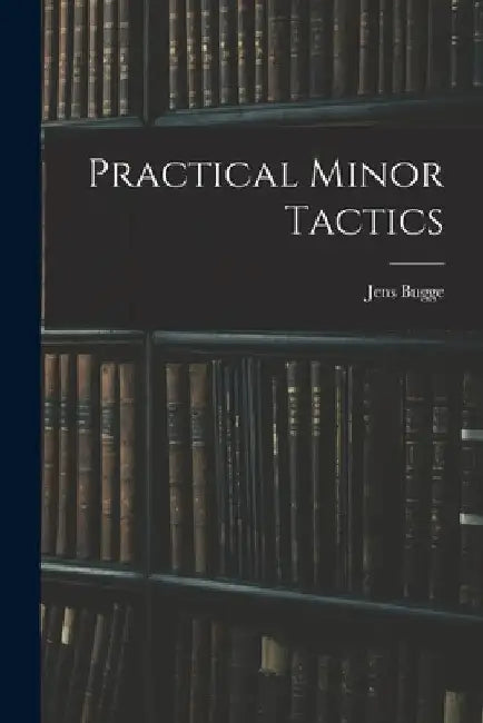 Practical Minor Tactics by Jens Bugge