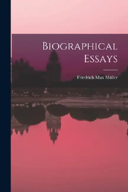 Biographical Essays by Friedrich Max Müller