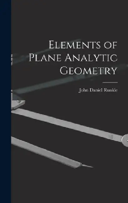 Elements of Plane Analytic Geometry by John Daniel Runkle