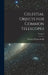 Celestial Objects for Common Telescopes; Volume I by Thomas William Webb