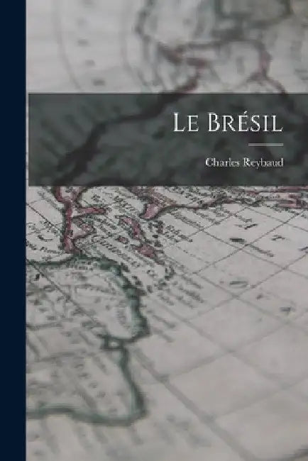 Le Brésil by Charles Reybaud