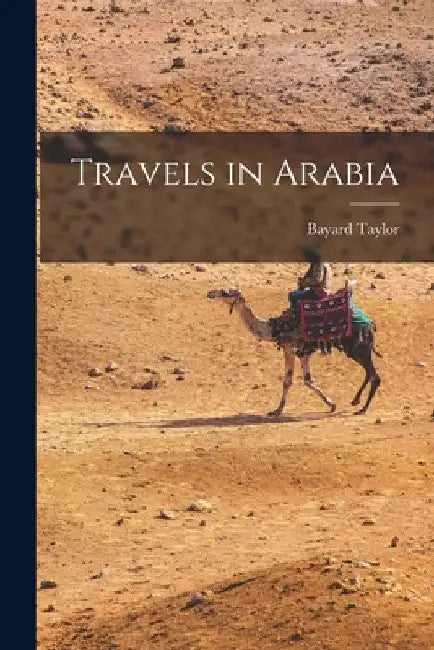 Travels in Arabia by Bayard Taylor
