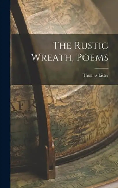 The Rustic Wreath, Poems by Thomas Lister