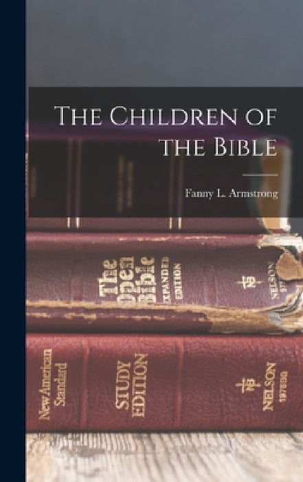 The Children of the Bible by Fanny L. Armstrong