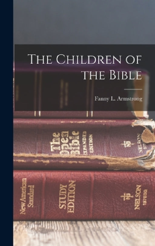 The Children of the Bible by Fanny L. Armstrong