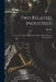 Two Related Industries: An Account of Paper-making and of Paper-makers' Felts as Manufactured by Huyck
