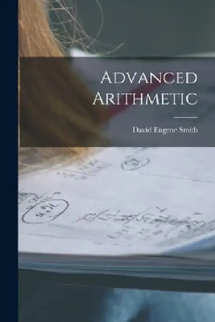 Advanced Arithmetic by David Eugene Smith