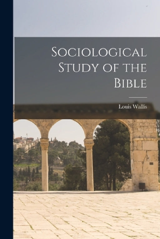 Sociological Study of the Bible by Louis Wallis