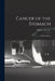 Cancer of the Stomach: A Clinical Study by William Osler 