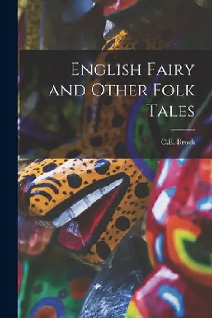 English Fairy and Other Folk Tales by C. E. Brock