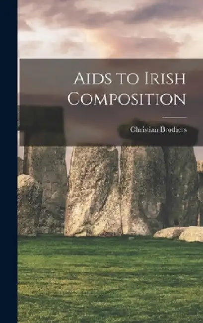 Aids to Irish Composition by Christian Brothers