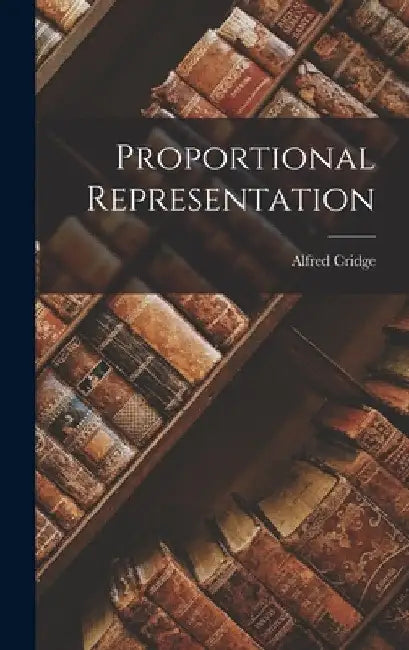 Proportional Representation by Alfred Cridge