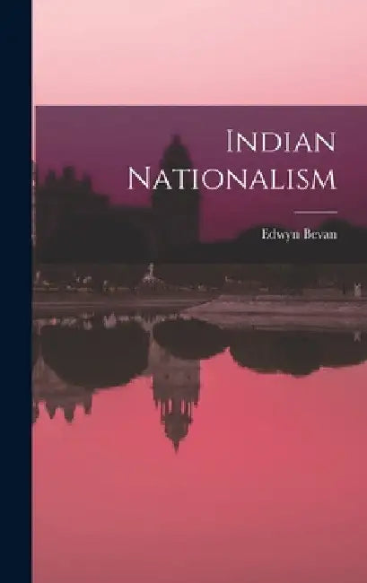 Indian Nationalism by Edwyn Bevan