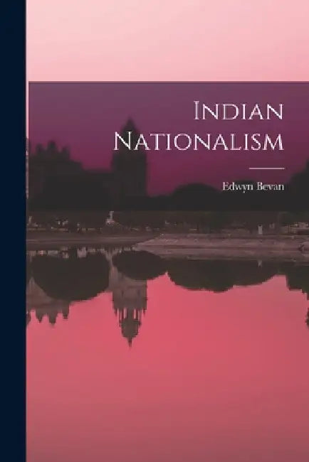 Indian Nationalism by Edwyn Bevan