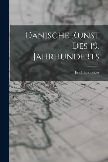 Dänische Kunst des 19. Jahrhunderts by Emil Hannover
