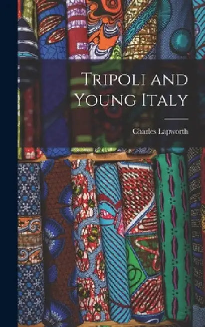 Tripoli and Young Italy by Lapworth Charles