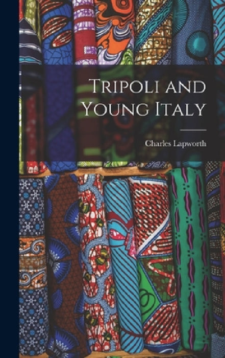 Tripoli and Young Italy by Lapworth Charles