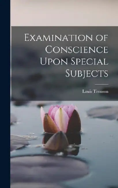 Examination of Conscience Upon Special Subjects by Tronson Louis