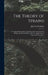 The Theory of Strains: A Compendium for the Calculation and Construction of Bridges, Roofs and Cranes, With the Application of Trigonometrical Notes by John H. Diedrichs