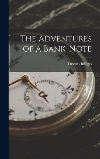 The Adventures of a Bank-Note by Thomas Bridges
