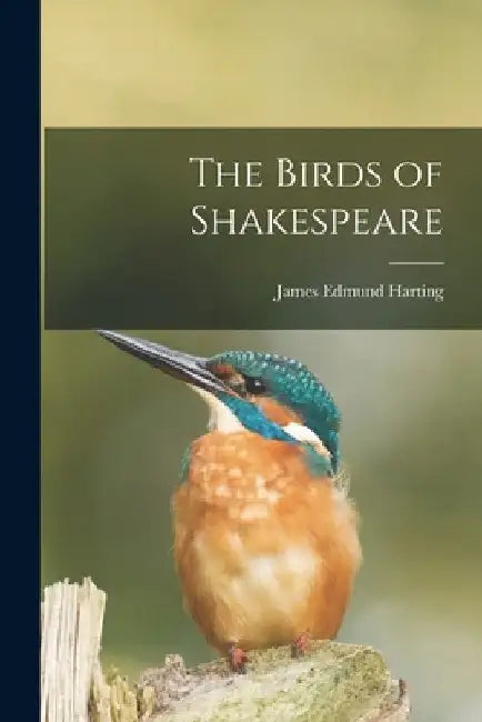 The Birds of Shakespeare by James Edmund Harting