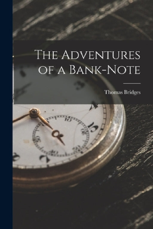 The Adventures of a Bank-Note by Thomas Bridges