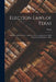 Election Laws of Texas: Including All Acts of the Legislature Governing Elections, Both General and Primary, to Date by Texas