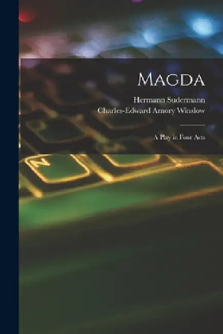 Magda: A Play in Four Acts by Hermann Sudermann