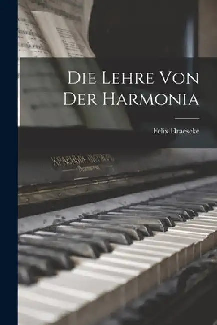 Die Lehre Von Der Harmonia by Felix Draeseke