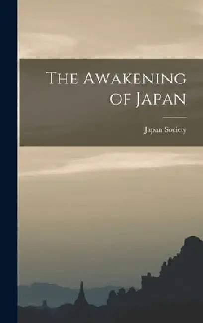 The Awakening of Japan by N. y. ). Japan Society (New York
