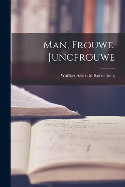 Man, Frouwe, Juncfrouwe by Walther Albrecht Kotzenberg