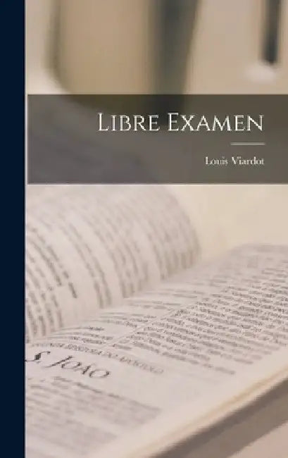 Libre Examen by Louis Viardot