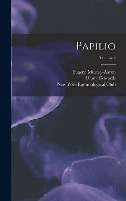 Papilio; Volume 2 by Henry Edwards
