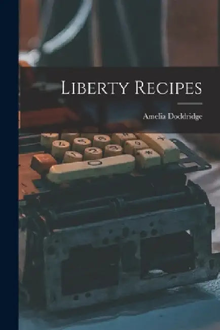 Liberty Recipes by Amelia Doddridge