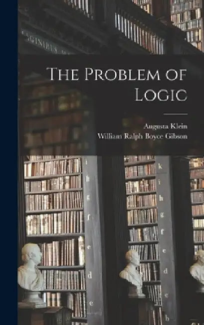 The Problem of Logic by Augusta Klein
