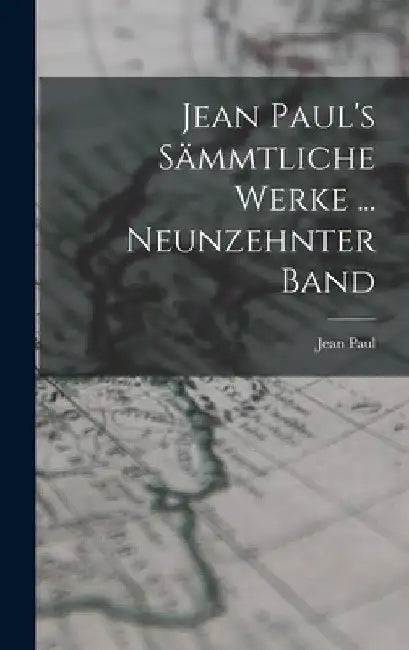 Jean Paul's Sämmtliche Werke ... Neunzehnter Band by Jean Paul