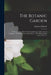 The Botanic Garden: A Poem, in Two Parts. Part I. Containing the Economy of Vegetation. Part Ii. the Loves of the Plants.: With Philosophi by Erasmus Darwin