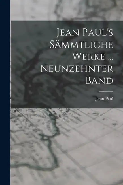 Jean Paul's Sämmtliche Werke ... Neunzehnter Band by Jean Paul