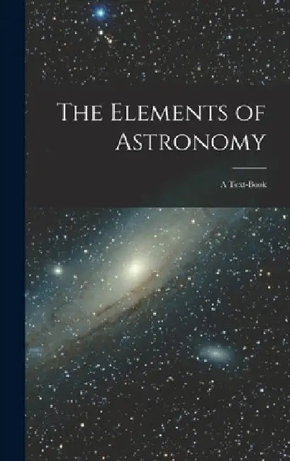 The Elements of Astronomy: A Text-Book by Anonymous